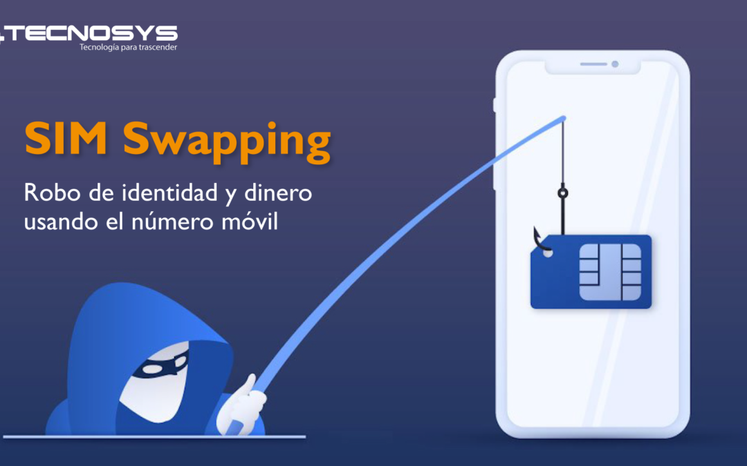 Nueva modalidad de robo de identidad y dinero usando el número móvil: SIM Swapping